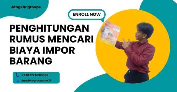 Penghitungan Rumus Mencari Biaya Impor Barang Anda