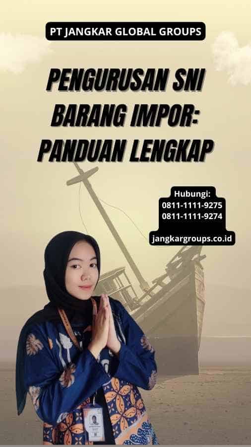 Pengurusan Sni Barang Impor: Panduan Lengkap