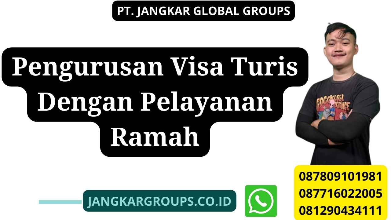 Pengurusan Visa Turis Dengan Pelayanan Ramah