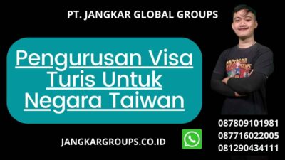 Pengurusan Visa Turis Untuk Negara Taiwan