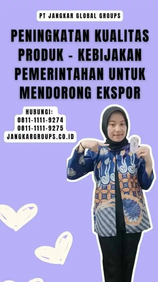 Peningkatan Kualitas Produk - Kebijakan Pemerintahan Untuk Mendorong Ekspor