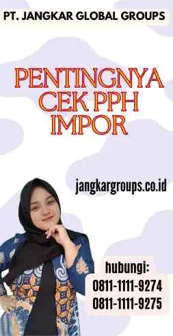 Pentingnya Cek PPh Impor