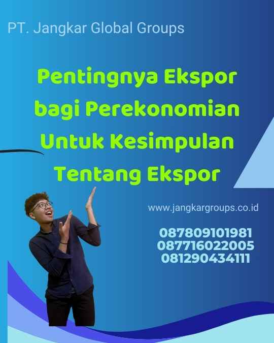 Pentingnya Ekspor bagi Perekonomian Untuk Kesimpulan Tentang Ekspor