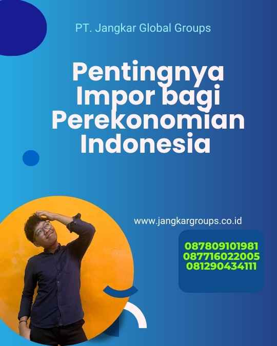 Pentingnya Impor bagi Perekonomian Indonesia 