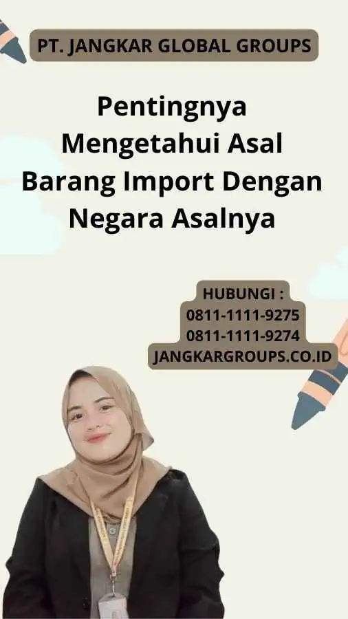 Pentingnya Mengetahui Asal Barang Import Dengan Negara Asalnya