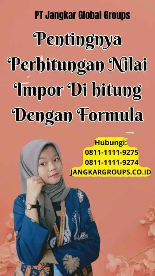 Pentingnya Perhitungan Nilai Impor Di hitung Dengan Formula