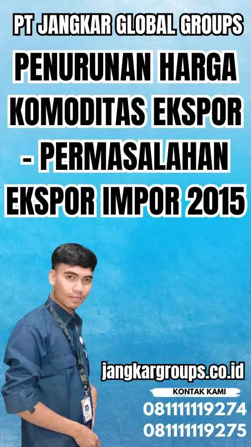 Penurunan Harga Komoditas Ekspor - Permasalahan Ekspor Impor 2015