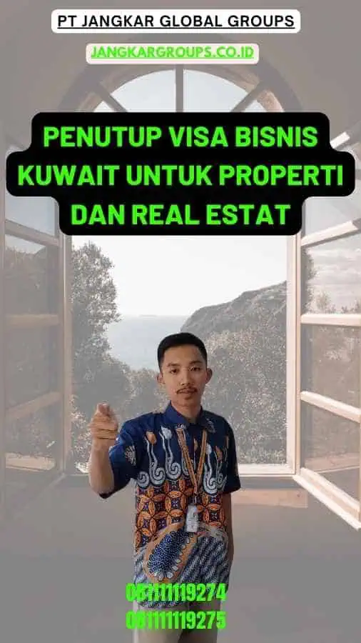 Penutup Visa Bisnis Kuwait Untuk Properti Dan Real Estat