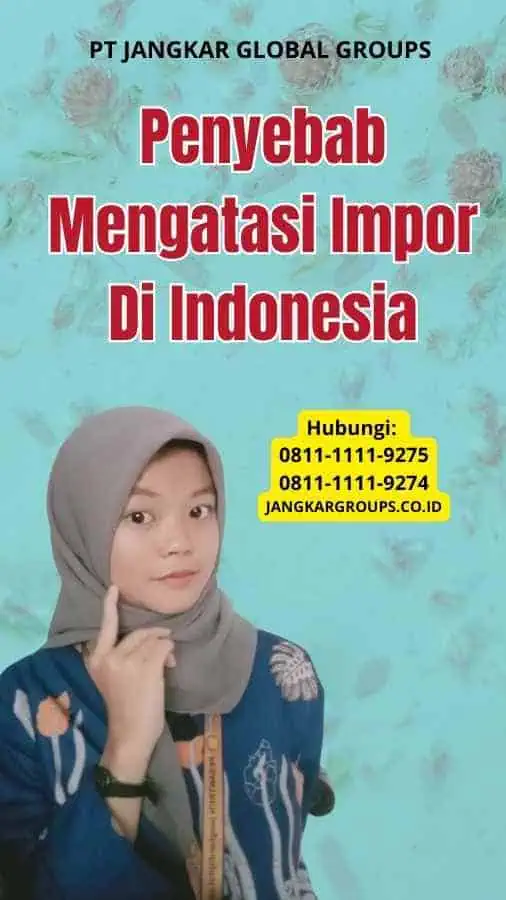 Penyebab Mengatasi Impor Di Indonesia