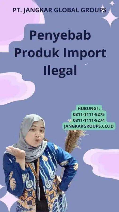 Penyebab Produk Import Ilegal