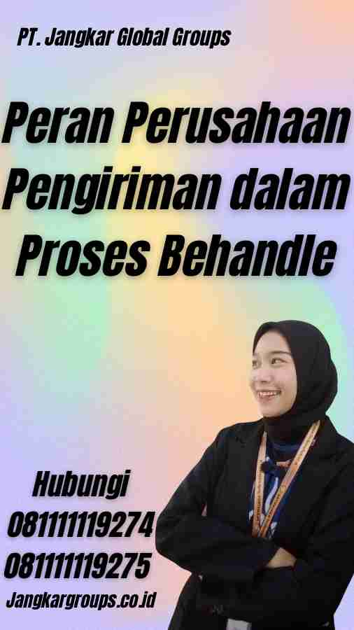 Peran Perusahaan Pengiriman dalam Proses Behandle - Istilah Behandle Dalam Impor