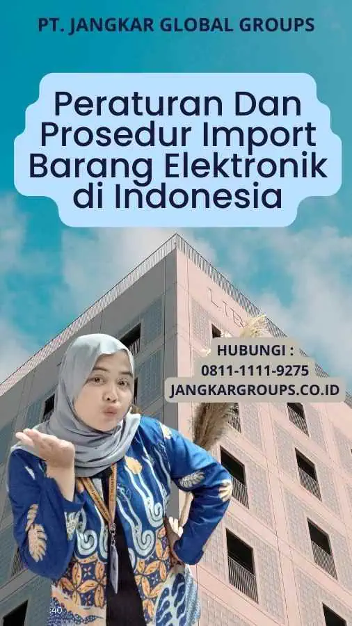 Peraturan Dan Prosedur Import Barang Elektronik di Indonesia