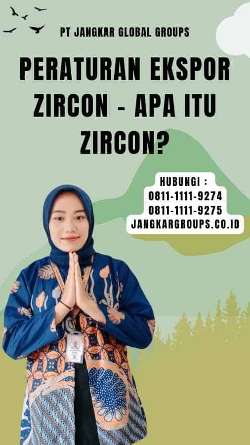 Peraturan Ekspor Zircon - Apa Itu Zircon