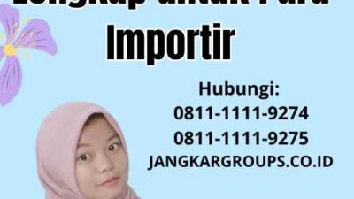 Peraturan Impor 2024: Panduan Lengkap untuk Para Importir