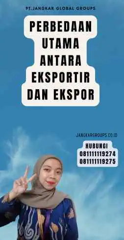 Perbedaan Utama Antara Eksportir Dan Ekspor