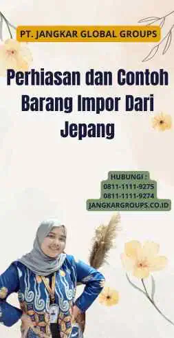 Perhiasan dan Contoh Barang Impor Dari Jepang