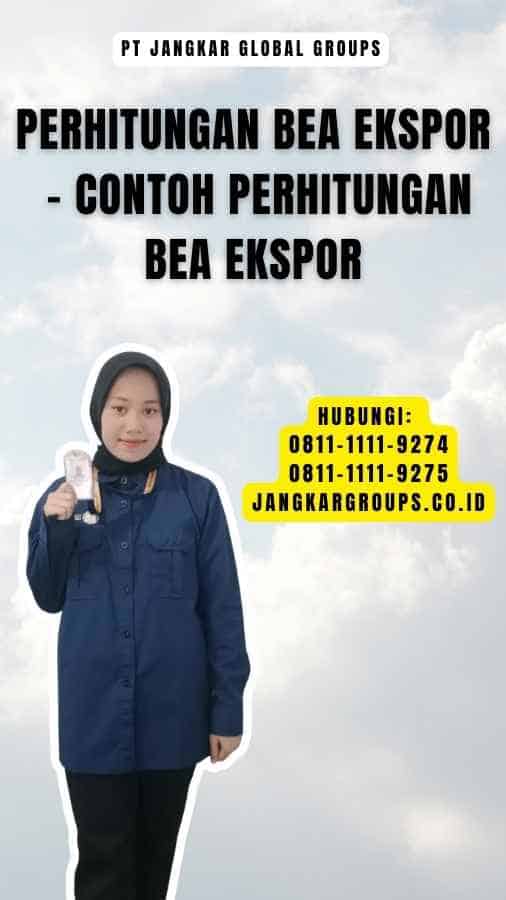 Perhitungan Bea Ekspor - Contoh Perhitungan Bea Ekspor