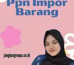 Perhitungan Ppn Impor Barang