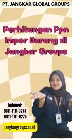 Perhitungan Ppn Impor Barang di Jangkar Groups