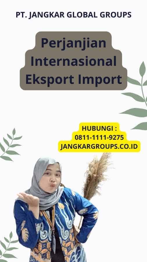 Perjanjian Internasional Eksport Import