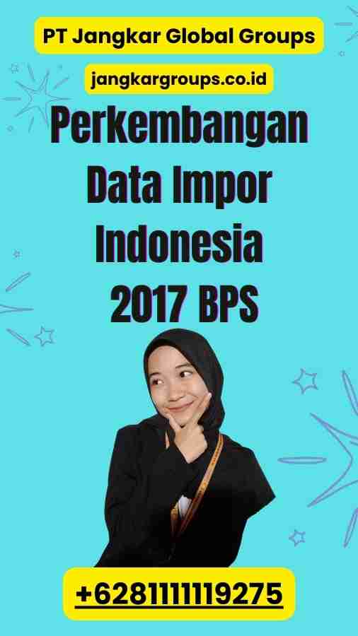 Perkembangan Data Impor Indonesia 2017 BPS