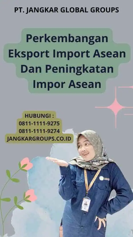 Perkembangan Eksport Import Asean Dan Peningkatan Impor Asean