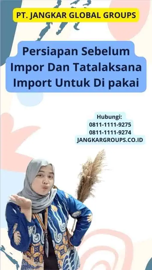 Persiapan Sebelum Impor Dan Tatalaksana Import Untuk Di pakai