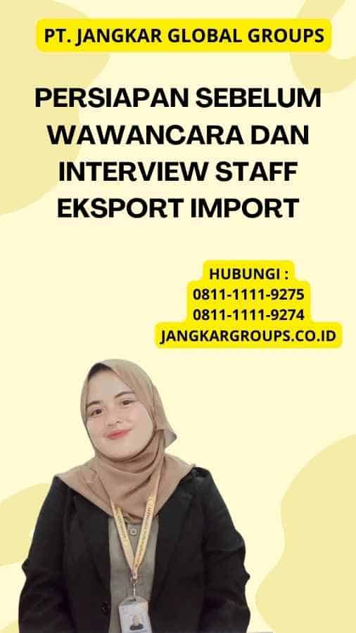 Persiapan Sebelum Wawancara Dan Interview Staff Eksport Import