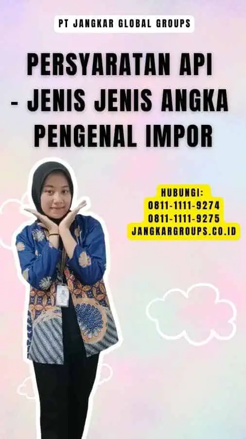 Persyaratan API - Jenis Jenis Angka Pengenal Impor