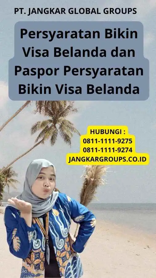 Persyaratan Bikin Visa Belanda dan Paspor Persyaratan Bikin Visa Belanda