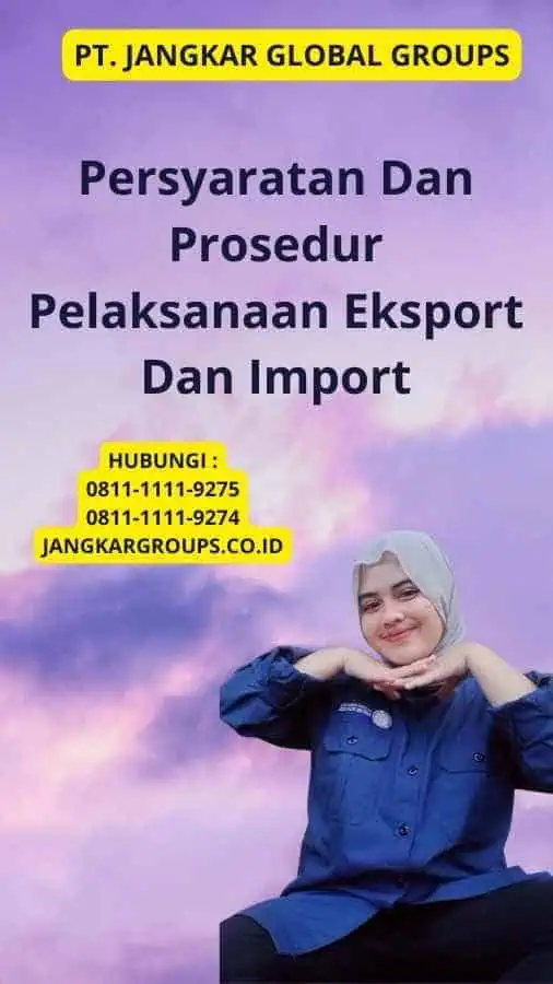 Persyaratan Dan Prosedur Pelaksanaan Eksport Dan Import