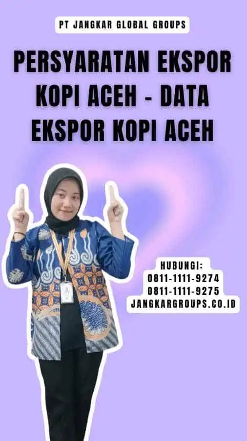 Persyaratan Ekspor Kopi Aceh - Data Ekspor Kopi Aceh