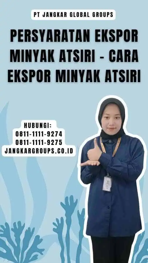 Persyaratan Ekspor Minyak Atsiri - Cara Ekspor Minyak Atsiri