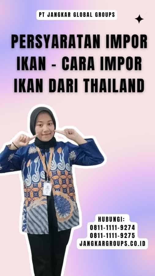 Persyaratan Impor Ikan - Cara Impor Ikan Dari Thailand