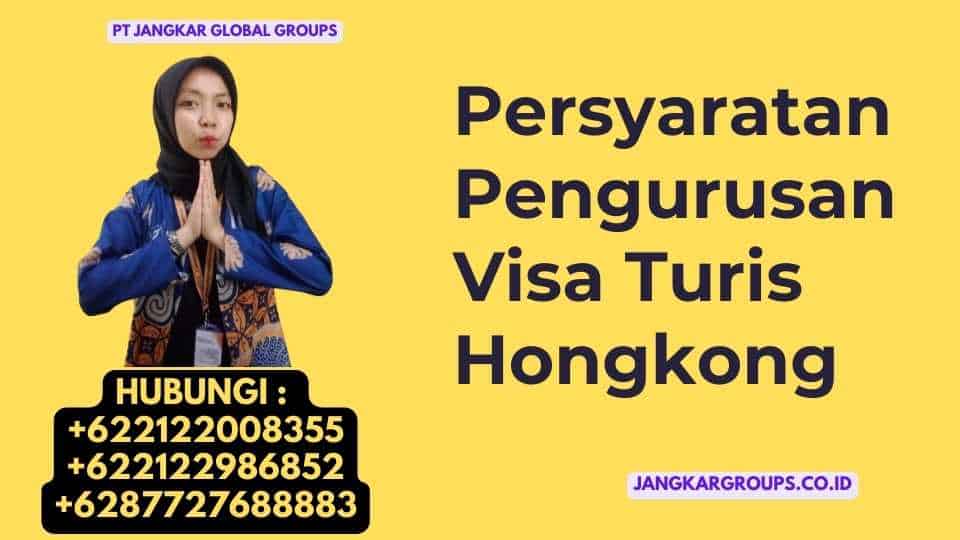 Persyaratan Pengurusan Visa Turis Hongkong