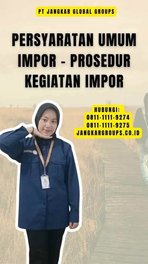 Persyaratan Umum Impor - Prosedur Kegiatan Impor