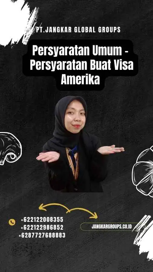 Persyaratan Umum - Persyaratan Buat Visa Amerika