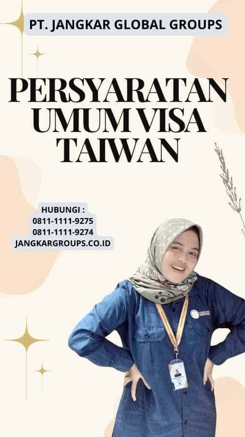 Persyaratan Umum Visa Taiwan