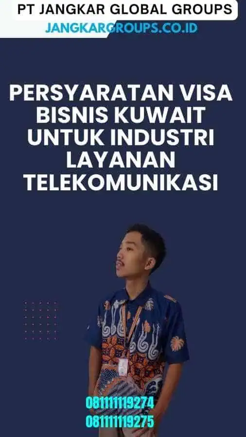 Persyaratan Visa Bisnis Kuwait untuk Industri Layanan Telekomunikasi