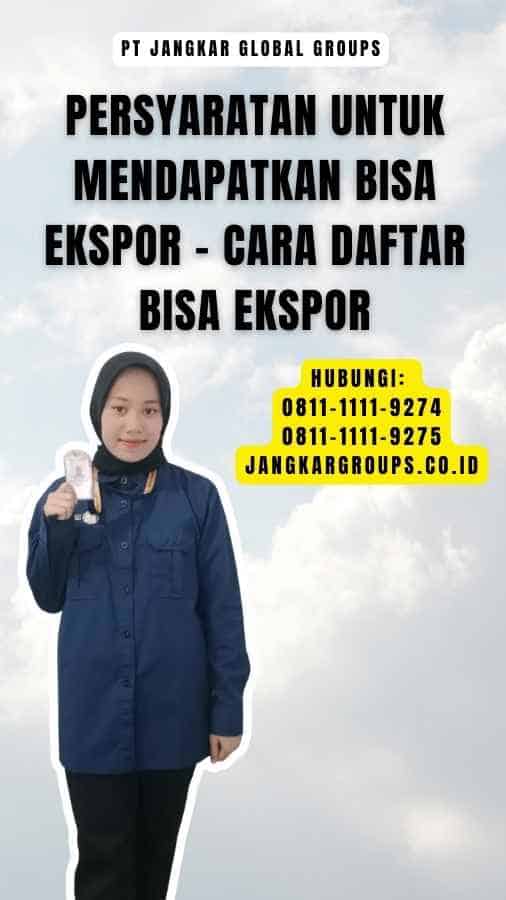 Persyaratan untuk Mendapatkan Bisa Ekspor - Cara Daftar Bisa Ekspor