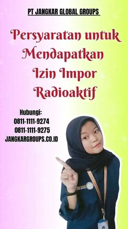 Persyaratan untuk Mendapatkan Izin Impor Radioaktif