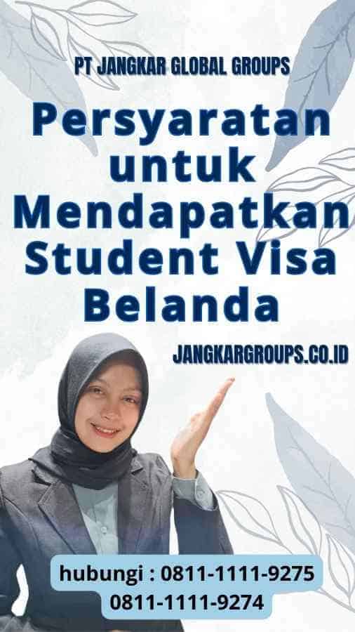 Persyaratan untuk Mendapatkan Student Visa Belanda