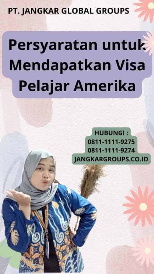 Persyaratan untuk Mendapatkan Visa Pelajar Amerika