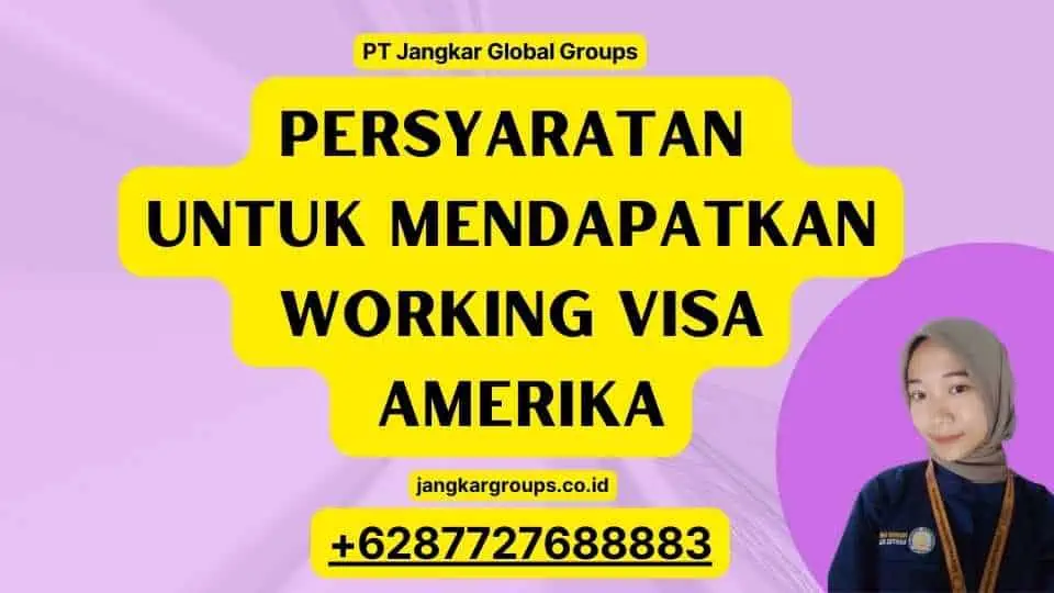 Persyaratan untuk Mendapatkan Working Visa Amerika