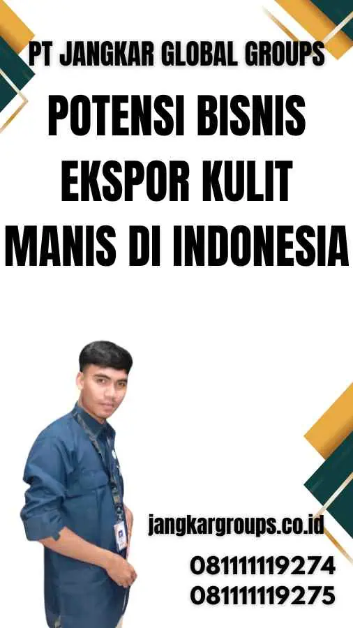 Potensi Bisnis Ekspor Kulit Manis di Indonesia