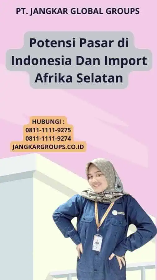 Potensi Pasar di Indonesia Dan Import Afrika Selatan