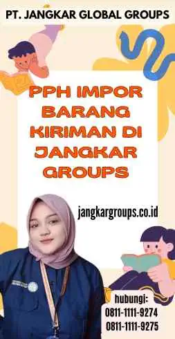 Pph Impor Barang Kiriman di Jangkar Groups