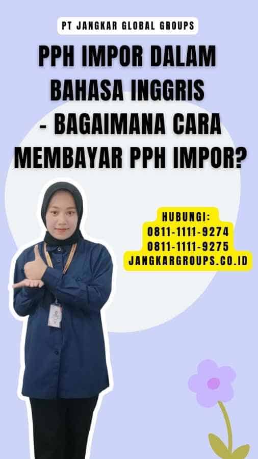 Pph Impor Dalam Bahasa Inggris - Bagaimana Cara Membayar Pph Impor