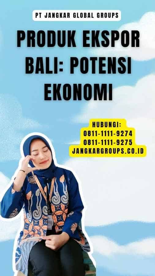 Produk Ekspor Bali Potensi Ekonomi