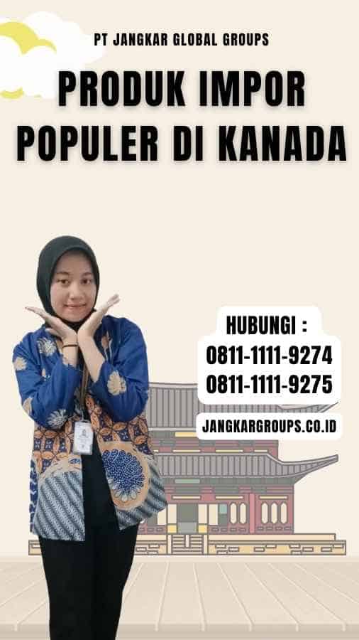 Produk Impor Populer di Kanada